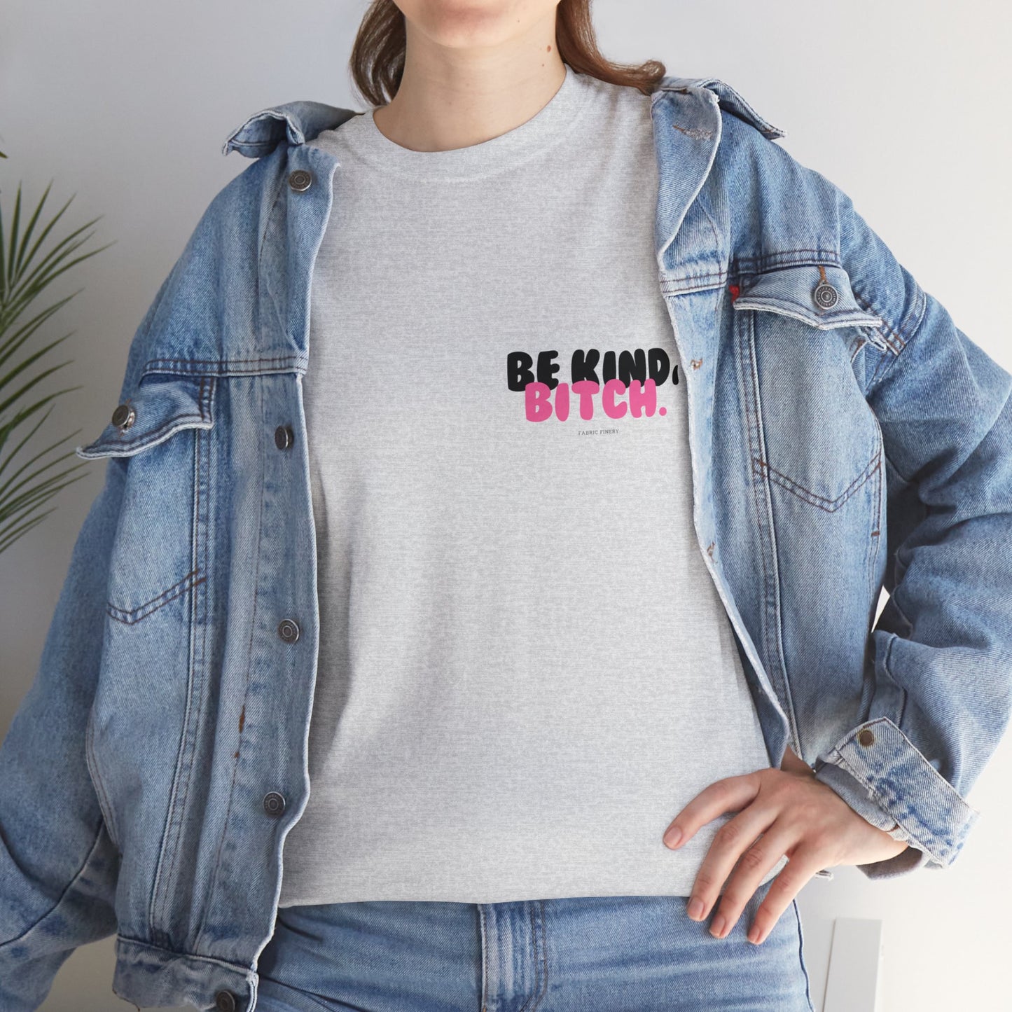 BE KIND BITCH Unisex Heavy Cotton Tee