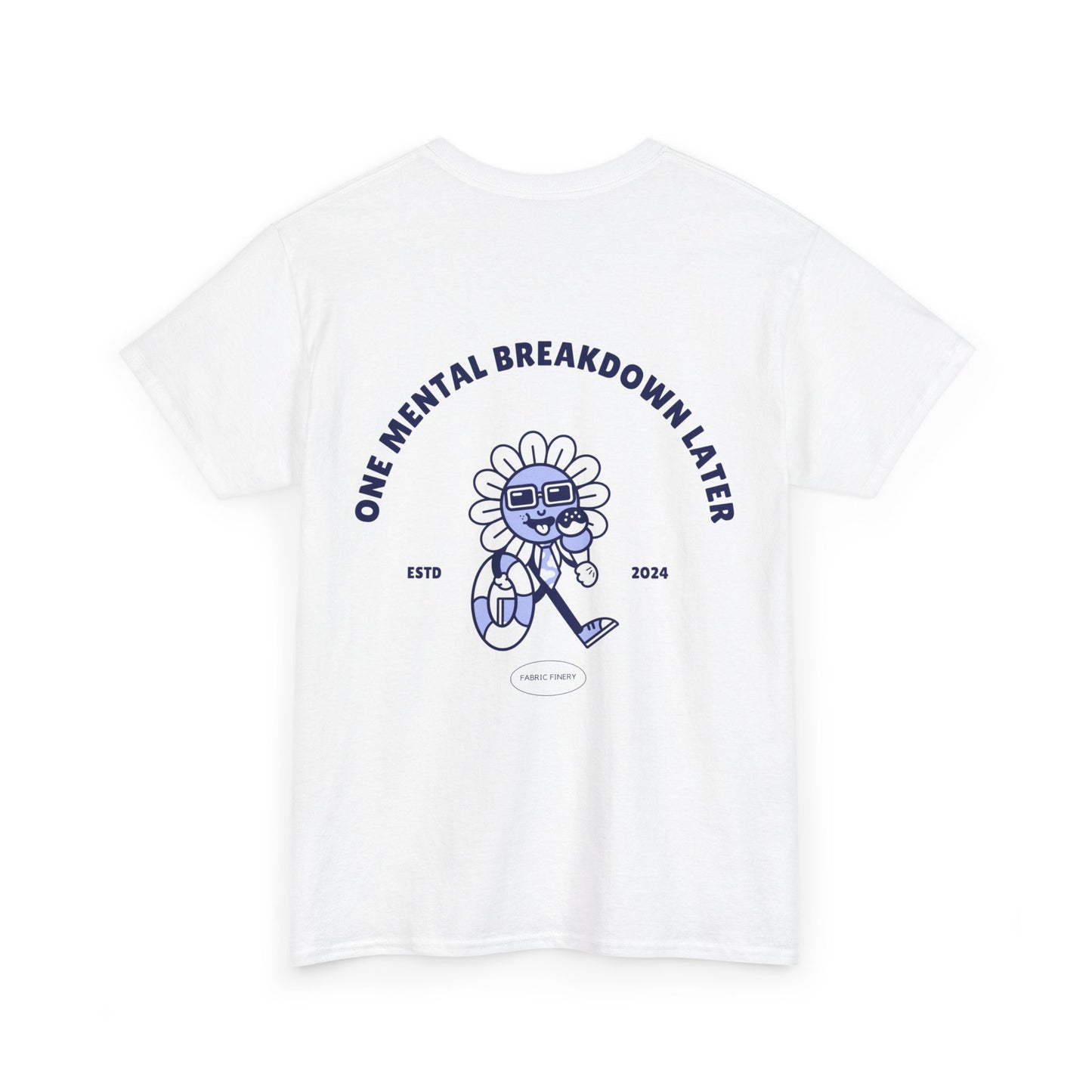 ONE MENTAL BREAKDOWN LATER Unisex-T-Shirt aus schwerer Baumwolle 