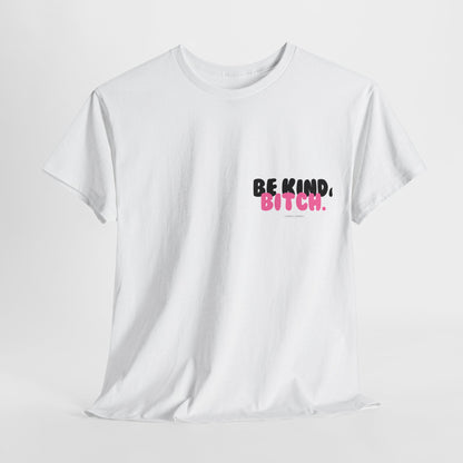 BE KIND BITCH Unisex Schweres Baumwoll-T-Shirt