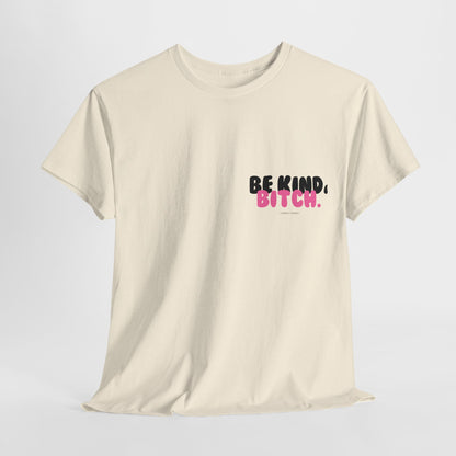 BE KIND BITCH Unisex Schweres Baumwoll-T-Shirt