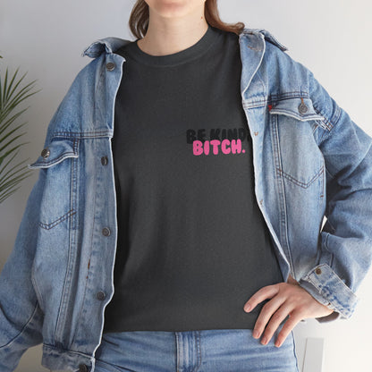 BE KIND BITCH Unisex Schweres Baumwoll-T-Shirt