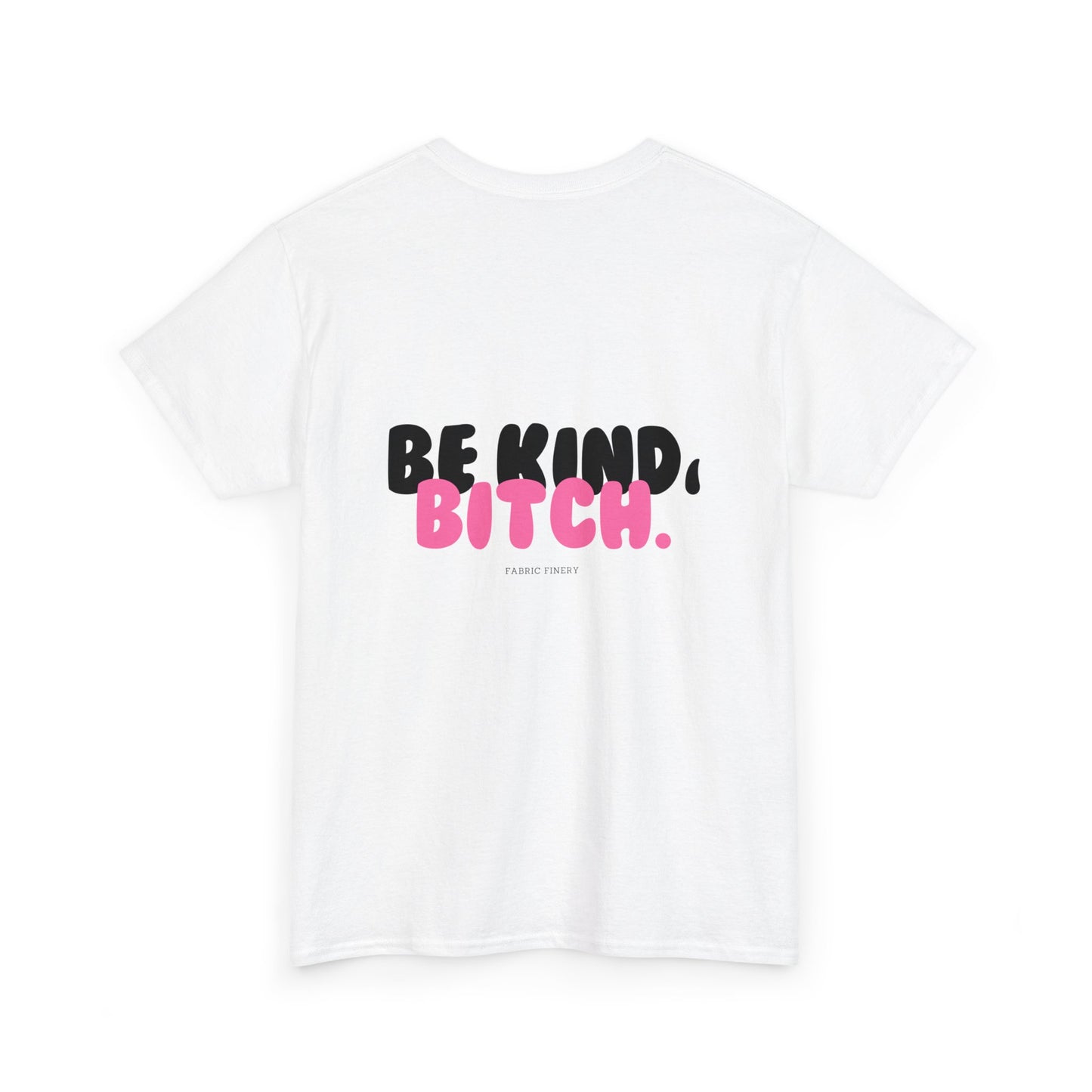 BE KIND BITCH Unisex Schweres Baumwoll-T-Shirt