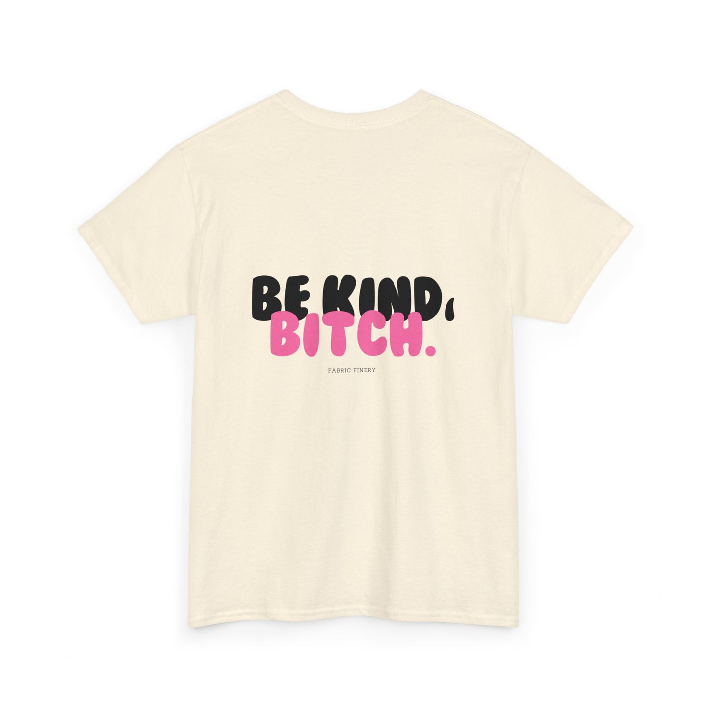 BE KIND BITCH Unisex Schweres Baumwoll-T-Shirt