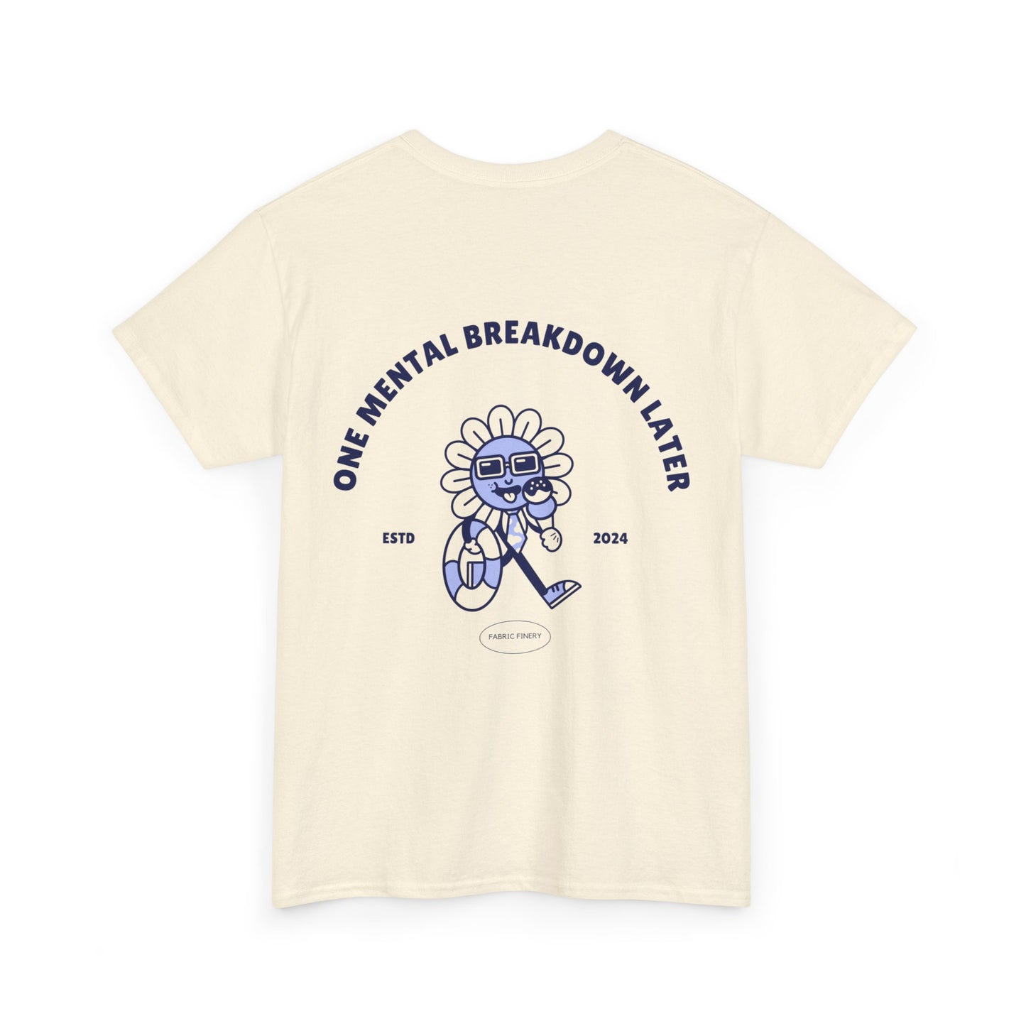 ONE MENTAL BREAKDOWN LATER Unisex-T-Shirt aus schwerer Baumwolle 