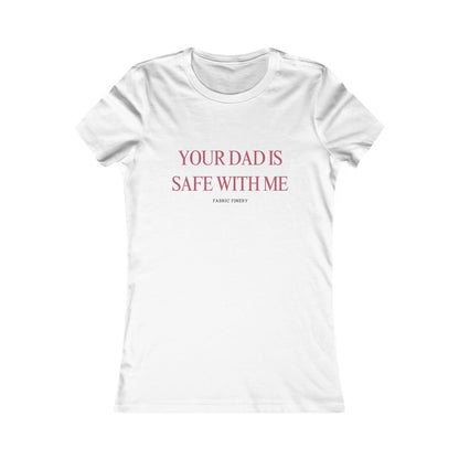 Dein Vater ist bei mir sicher - Damen Lieblings-T-Shirt