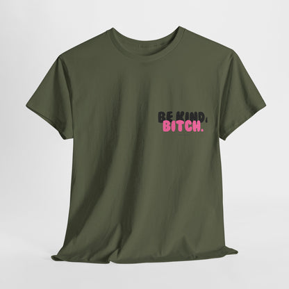 BE KIND BITCH Unisex Schweres Baumwoll-T-Shirt