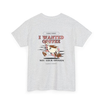 I WANTED COFFEE Unisex Heavy Cotton Tee