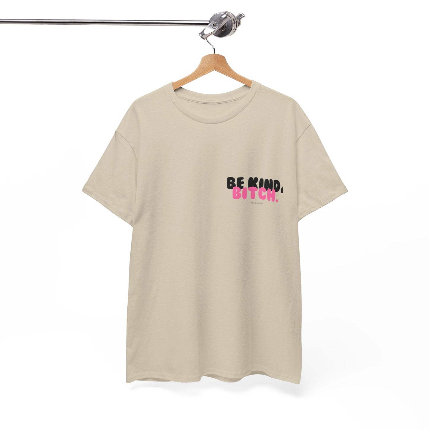 BE KIND BITCH Unisex Schweres Baumwoll-T-Shirt