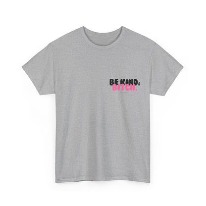 BE KIND BITCH Unisex Schweres Baumwoll-T-Shirt