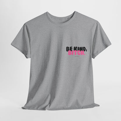 BE KIND BITCH Unisex Schweres Baumwoll-T-Shirt