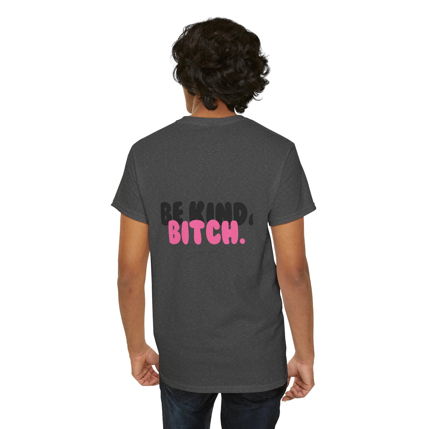 BE KIND BITCH Unisex Schweres Baumwoll-T-Shirt