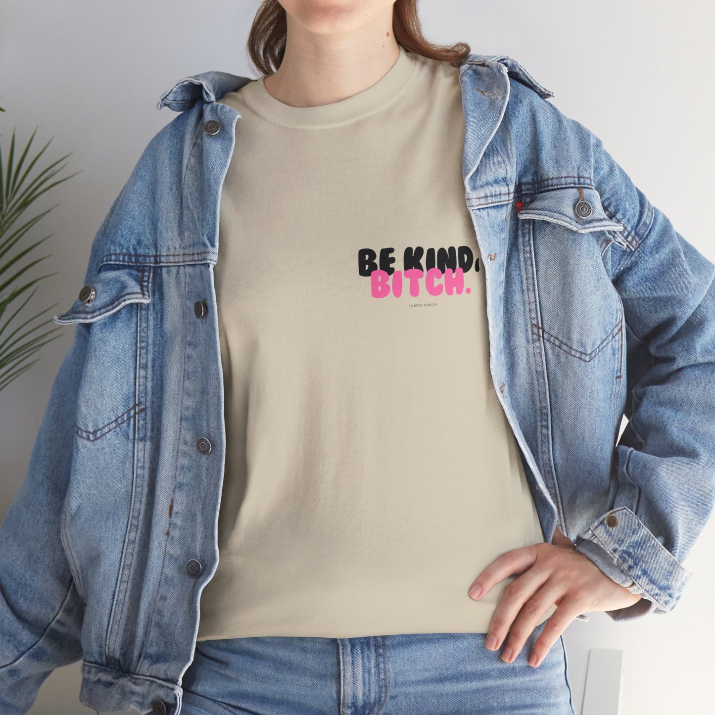 BE KIND BITCH Unisex Schweres Baumwoll-T-Shirt