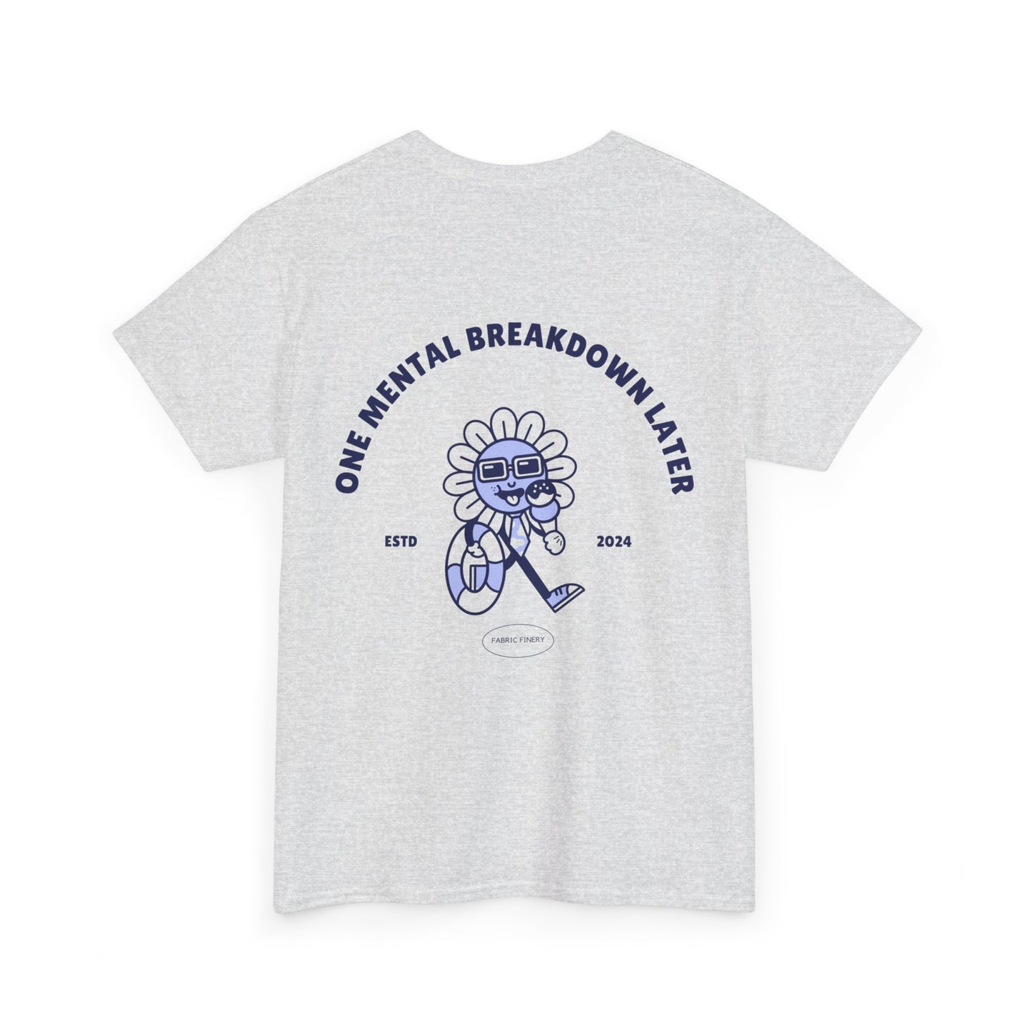 ONE MENTAL BREAKDOWN LATER Unisex-T-Shirt aus schwerer Baumwolle 