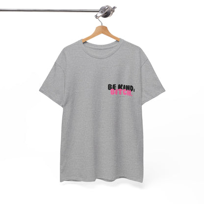 BE KIND BITCH Unisex Schweres Baumwoll-T-Shirt