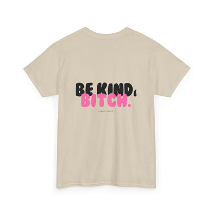 BE KIND BITCH Unisex Schweres Baumwoll-T-Shirt