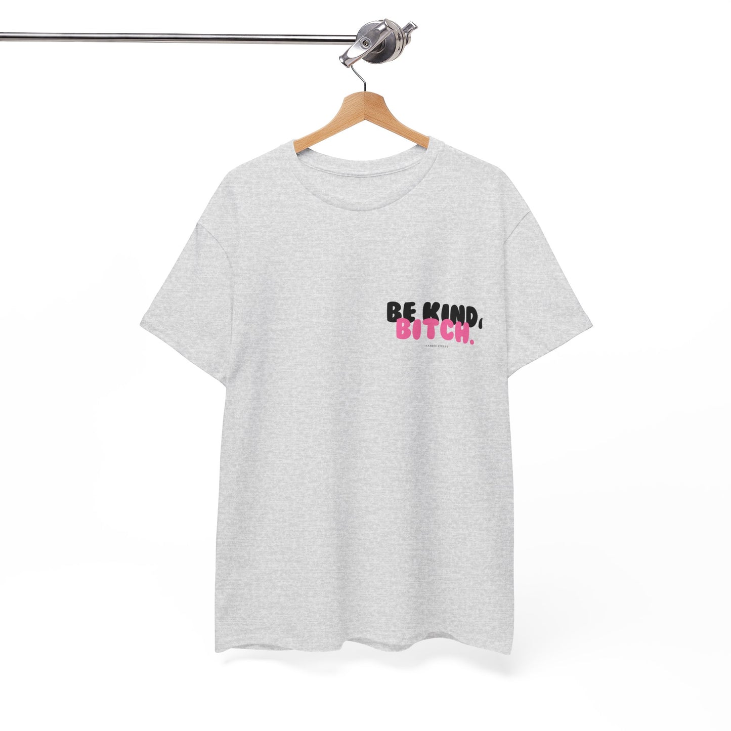 BE KIND BITCH Unisex Schweres Baumwoll-T-Shirt