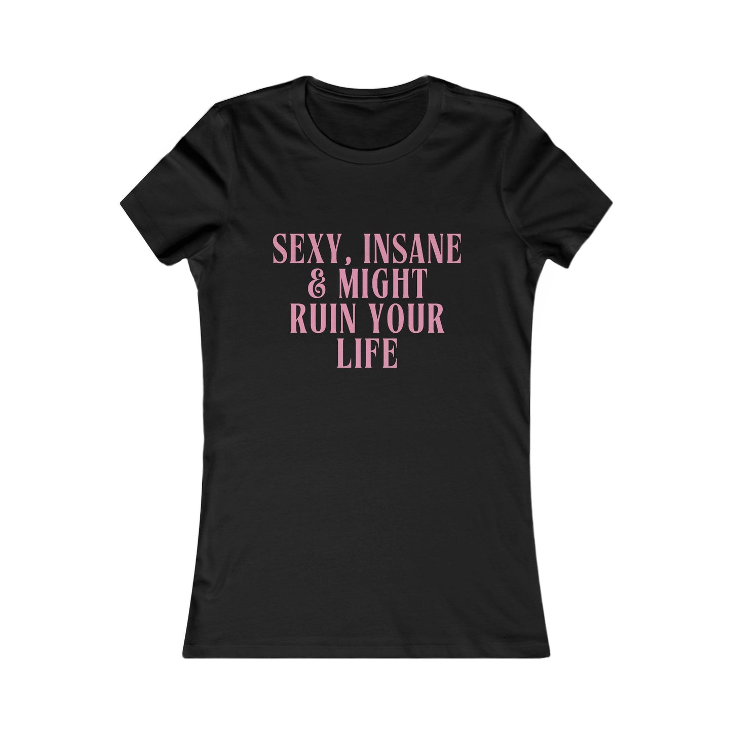 SEXY UND WAHNSINNIG Damen Lieblings-T-Shirt