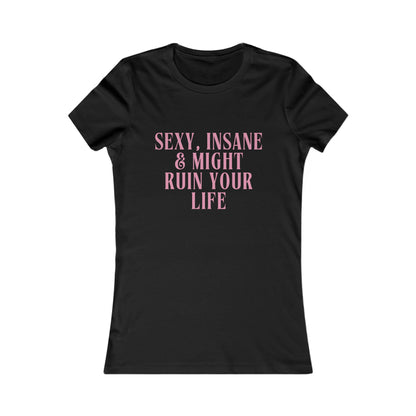 SEXY UND WAHNSINNIG Damen Lieblings-T-Shirt