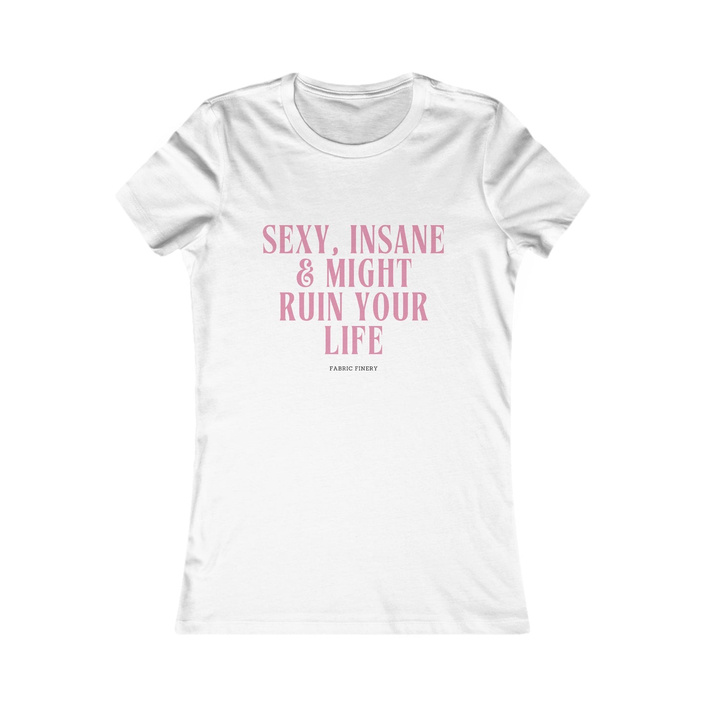 SEXY UND WAHNSINNIG Damen Lieblings-T-Shirt