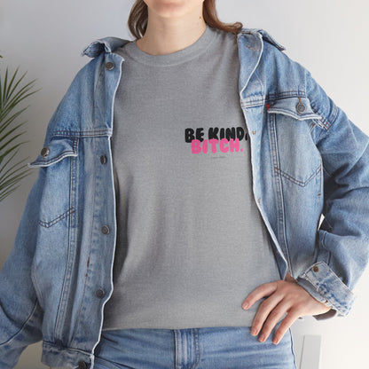 BE KIND BITCH Unisex Schweres Baumwoll-T-Shirt