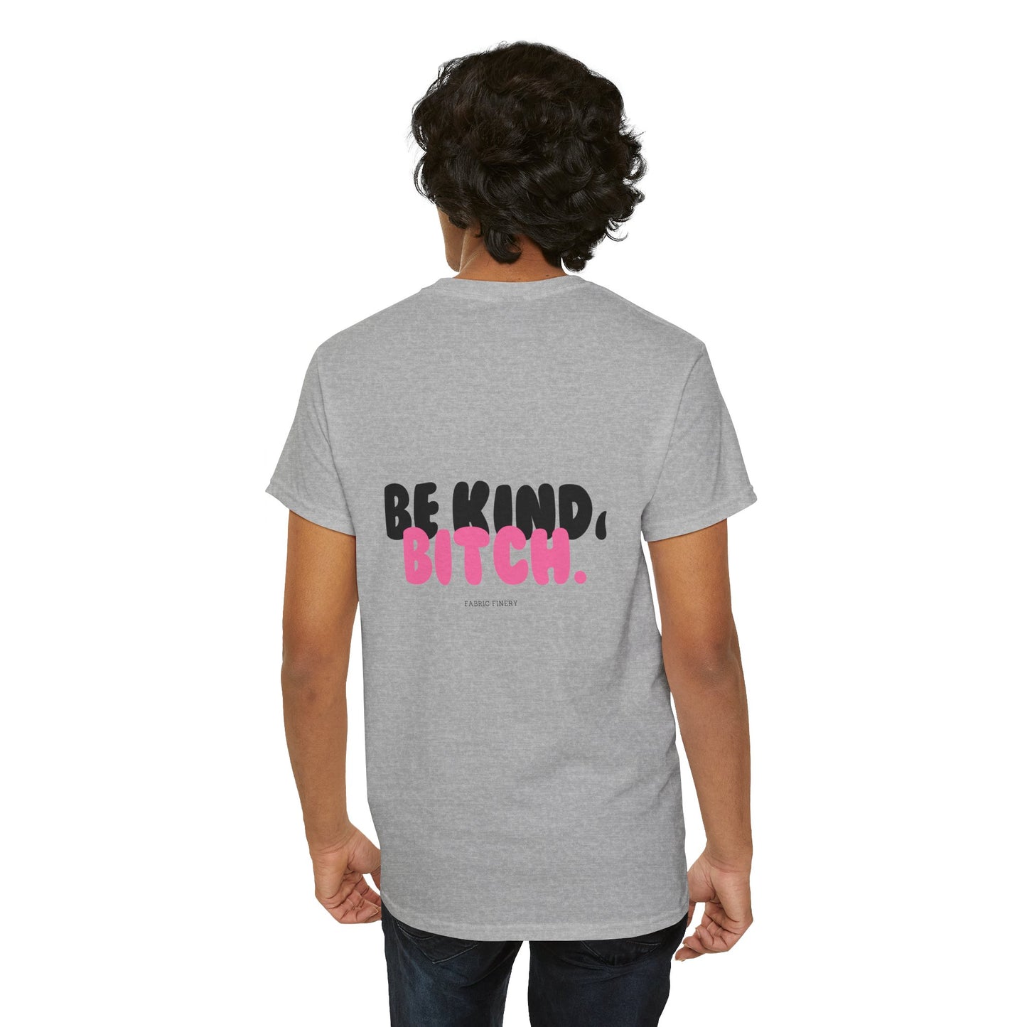 BE KIND BITCH Unisex Schweres Baumwoll-T-Shirt