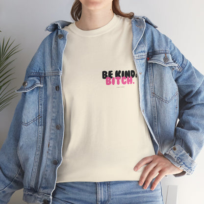 BE KIND BITCH Unisex Schweres Baumwoll-T-Shirt