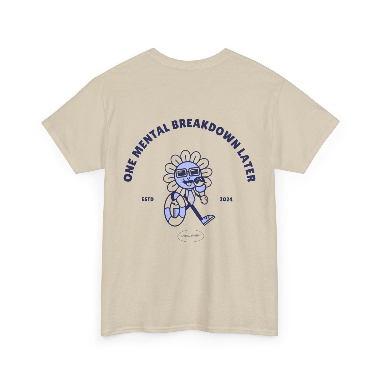 ONE MENTAL BREAKDOWN LATER Unisex-T-Shirt aus schwerer Baumwolle 