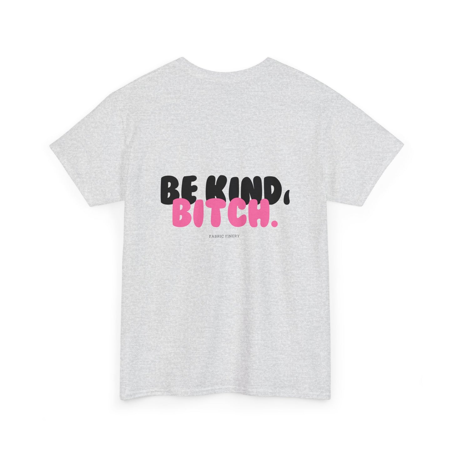 BE KIND BITCH Unisex Schweres Baumwoll-T-Shirt