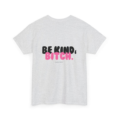 BE KIND BITCH Unisex Schweres Baumwoll-T-Shirt