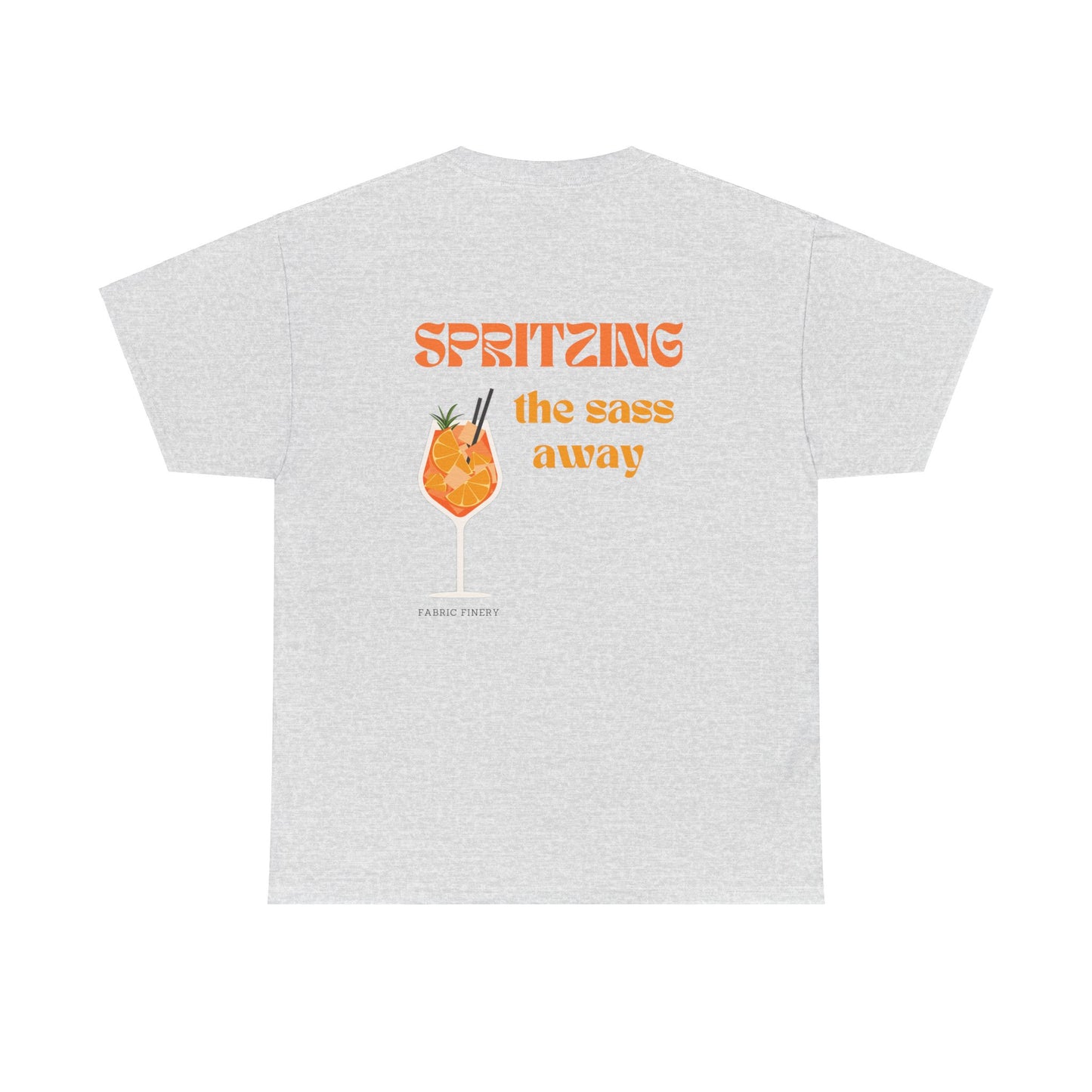 SPRITZING THE SASS AWAY Unisex Heavy Cotton Tee